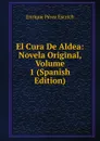 El Cura De Aldea: Novela Original, Volume 1 (Spanish Edition) - Enrique Pérez Escrich