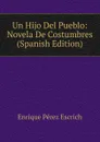 Un Hijo Del Pueblo: Novela De Costumbres (Spanish Edition) - Enrique Pérez Escrich
