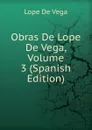 Obras De Lope De Vega, Volume 3 (Spanish Edition) - Lope de Vega