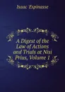 A Digest of the Law of Actions and Trials at Nisi Prius, Volume 1 - Isaac 'Espinasse