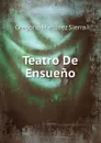 Teatro De Ensueno - Gregorio Martínez Sierra