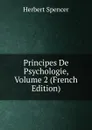 Principes De Psychologie, Volume 2 (French Edition) - Герберт Спенсер