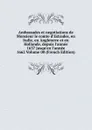 Ambassades et negotiations de Monsieur le comte d.Estrades, en Italie, en Angleterre et en Hollande, depuis l.annee 1637 jusqu.en l.annee 1662 Volume 00 (French Edition) - 