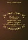 The Elements of Electrical Engineering: A Text Book for Technical Schools and Colleges, Volume 1 - William Suddards Franklin