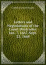Letters and Negotiations of the Count D.estrades: Jan. 7, 1667-Sept. 23, 1668 - Godefroi Louis Estrades