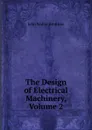 The Design of Electrical Machinery, Volume 2 - John Walter Esterline