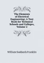 The Elements of Electrical Engineering: A Text Book for Technical Schools and Colleges, Volume 2 - William Suddards Franklin