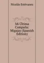 Mi Ultima Campana: Migajas (Spanish Edition) - Nicolás Estévanez