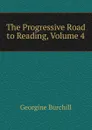 The Progressive Road to Reading, Volume 4 - Georgine Burchill