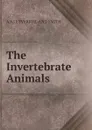 The Invertebrate Animals - A S.I ETVERRILL AND SMITH