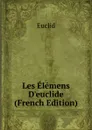 Les Elemens D.euclide (French Edition) - Euclid