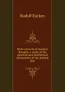Main currents of modern thought: a study of the spiritual and intellectual movements of the present day - Rudolf Eucken