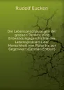 Die Lebensanschauungen der grossen Denker; eine Entwicklungsgeschichte des Lebensproblems der Menschheit von Plato bis zur Gegenwart (German Edition) - Rudolf Eucken