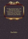 Euclidis Datorum Liber, Cum Additamento, Necnon Tractatus Alii Ad Geometriam Pertinentes, Curavit Et Ed. Samuel Horsley Episcopus Asaphensis (Latin Edition) - Euclides