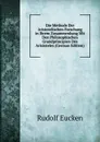 Die Methode Der Aristotelischen Forschung in Ihrem Zusammenhang Mit Den Philosophischen Grundprincipien Des Aristoteles (German Edition) - Rudolf Eucken