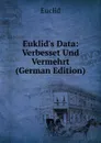 Euklid.s Data: Verbesset Und Vermehrt (German Edition) - Euclid
