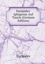 Euripides. Iphigenia Auf Tauris (German Edition) - Euripides