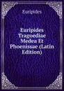 Euripides Tragoediae Medea Et Phoenissae (Latin Edition) - Euripides