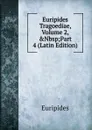 Euripides Tragoediae, Volume 2,.Nbsp;Part 4 (Latin Edition) - Euripides
