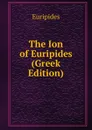 The Ion of Euripides (Greek Edition) - Euripides
