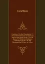 Eusebius . On the Theophania Or Divine Manifestation of Our Lord and Saviour Jesus Christ, Tr. with Notes: To Which Is Prefixed a Vindication of the . of That Distinguished Writer, by S. Lee - Eusebius