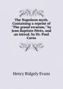 The Napoleon myth. Containing a reprint of 
