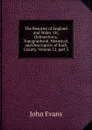 The Beauties of England and Wales: Or, Delineations, Topographical, Historical, and Descriptive, of Each County, Volume 12,.part 3 - Evans John