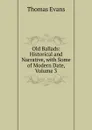 Old Ballads: Historical and Narrative, with Some of Modern Date, Volume 3 - Thomas Evans