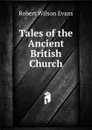 Tales of the Ancient British Church - Robert Wilson Evans