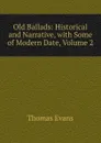 Old Ballads: Historical and Narrative, with Some of Modern Date, Volume 2 - Thomas Evans