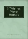 If Wishes Were Horses - Marguerite Florence Jervis Barcla Evans