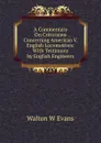 A Commentary On Criticisims Concerning American V. English Locomotives: With Testimony by English Engineers - Walton W Evans