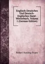 Englisch-Deutsches Und Deutsch-Englisches Hand-Worterbuch, Volume 1 (German Edition) - Robert Harding Evans