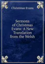 Sermons of Christmas Evans: A New Translation from the Welsh - Christmas Evans