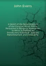 A Sketch of the Denominations of the Christian World: With a Persuasive to Religious Moderation. to Which Is Prefixed an Introductory Outline of . Judaism, Mahometanism, and Christianity . - Evans John