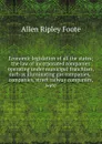 Economic legislation of all the states; the law of incorporated companies operating under municipal franchises, such as illuminating gas companies, . companies, street railway companies, wate - Foote Allen Ripley
