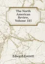 The North American Review, Volume 185 - Edward Everett