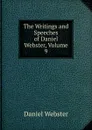 The Writings and Speeches of Daniel Webster, Volume 9 - Daniel Webster
