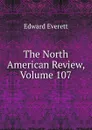 The North American Review, Volume 107 - Edward Everett