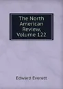 The North American Review, Volume 122 - Edward Everett