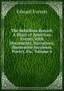 The Rebellion Record: A Diary of American Events, with Documents, Narratives, Illustrative Incidents, Poetry, Etc, Volume 4 - Edward Everett