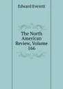 The North American Review, Volume 166 - Edward Everett