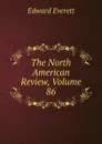 The North American Review, Volume 86 - Edward Everett