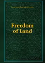 Freedom of Land - Baron George Shaw-Lefevre Eversley
