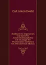 Handbuch Der Allgemeinen Und Speciellen Arzneiverordnungslehre: Auf Grundlage Der Pharmacopoea Germanica Ed. Altera (German Edition) - Carl Anton Ewald