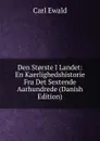 Den St.rste I Landet: En Kaerlighedshistorie Fra Det Sextende Aarhundrede (Danish Edition) - Carl Ewald