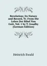Revelation; Its Nature and Record, Tr. From Die Lehre Der Bibel Von Gott, Vol. 1 by T. Goadby (German Edition) - Ewald Heinrich