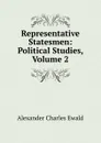 Representative Statesmen: Political Studies, Volume 2 - Ewald Alexander Charles