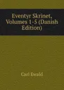 Eventyr Skrinet, Volumes 1-5 (Danish Edition) - Carl Ewald