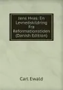 Jens Hvas: En Levnedskildring Fra Reformationstiden (Danish Edition) - Carl Ewald